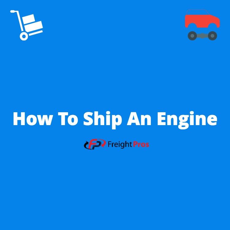 How to Ship an Engine Quick and Easy Engine Shipping Tips