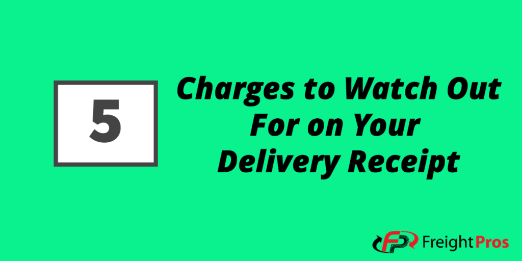 5 charges to watch out for on your delivery receipt 