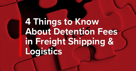 4 things to know about detention fees in freight shipping & logistics