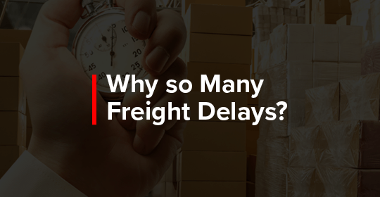 why so many freight delays?