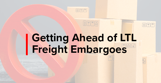 getting ahead of LTL freight embargoes