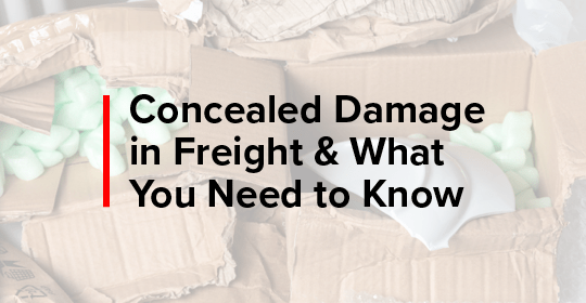 concealed damage in freight & what you need to know