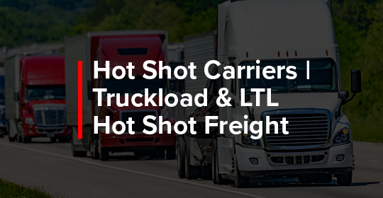 hot shot carriers | truckload & LTL hot shot freight