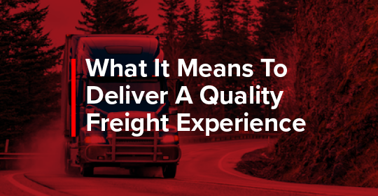 what it means to deliver a quality freight experience
