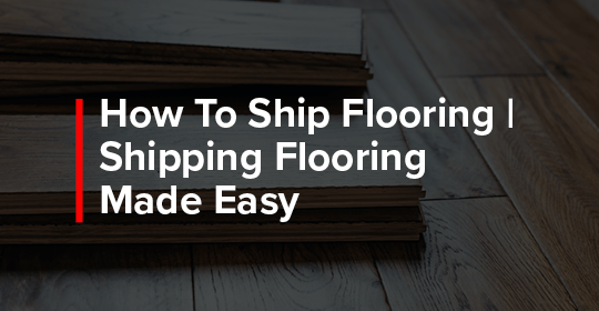 how to ship flooring