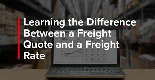 Learning the difference between a freight quote and a freight rate