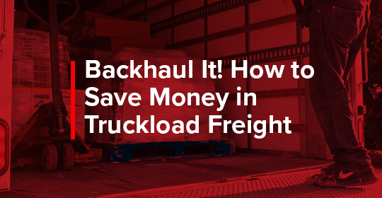 Backhaul It! How to save money in truckload freight