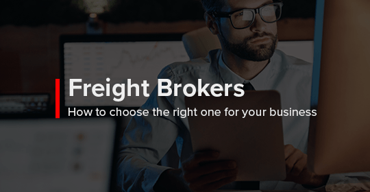 Freight Brokers | How to Choose the Right One for your Business