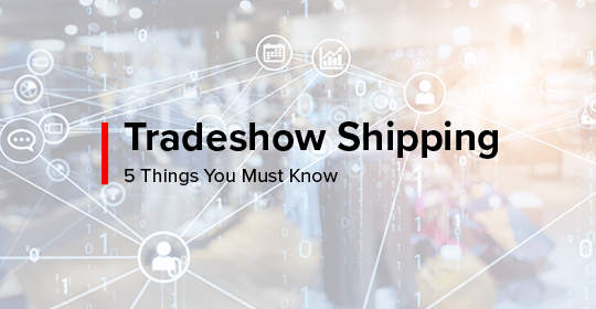 Tradeshow Shipping | 5 Things you must know